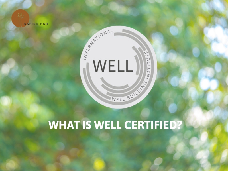 WELL certified is an international building standard managed by IWBI
